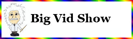 Big Vid Show